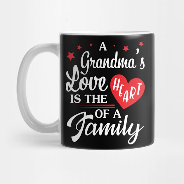 A Grandma's Love Is The Heart Of A Family Happy Mother's Day by joandraelliot